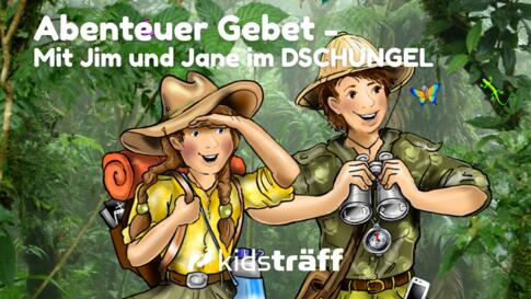 Abenteuer Gebet - Mit Jim und Jane im Dschungel
